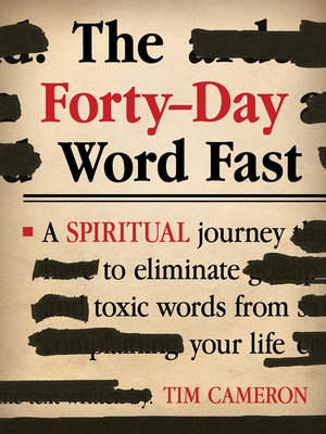 cover image of The Forty-Day Word Fast: a Spiritual Journey to Eliminate Toxic Words From Your Life